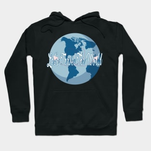 let's travel the world Hoodie